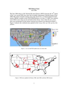 NED Release Notes June 2006 th The June 2006 release of the National Elevation Dataset (NED) represents the 36 update of the 1-arc-second NED layer since the bi-monthly maintenance schedule began in June