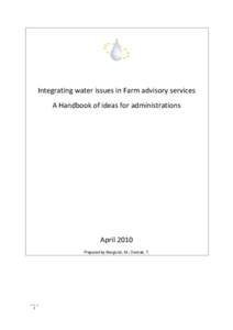 Integrating water issues in Farm advisory services A Handbook of ideas for administrations April 2010 Prepared by Berglund, M.; Dworak, T.