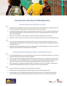 Choosing State and Federal Funding Approaches New State Revenue for Safe Routes to School Pros •  Dedicated state funds significantly increase the chances that Safe Routes to School programs are sustainable long-term b