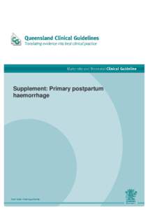 Supplement: Primary postpartum haemorrhage Queensland Maternity and Neonatal Clinical Guideline Supplement: PPH  Table of Contents