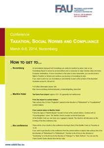 Conference  TAXATION , S OCIAL N ORMS AND C OMPLIANCE March 6­8, 2014, Nuremberg  H OW TO GET TO...