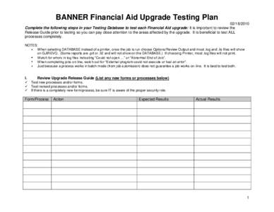 BANNER Financial Aid Upgrade Testing PlanComplete the following steps in your Testing Database to test each Financial Aid upgrade: It is important to review the Release Guide prior to testing so you can pay c