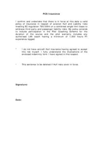 I confirm and undertake that there is in force at this date a valid policy of insurance in respect of aviation Hull and Liability risks meeting EC regulationon a combined single limit basis to embrace third par