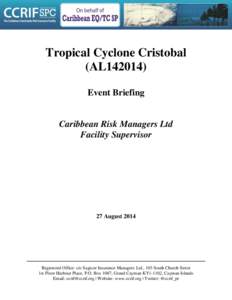 Tropical Cyclone Cristobal (AL142014) Event Briefing Caribbean Risk Managers Ltd Facility Supervisor