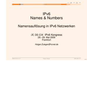 IPv6 Names & Numbers Namensauflösung in IPv6 Netzwerken iX, DE-CIX IPv6 Kongress 28.−29. Mai 2009 Frankfur t