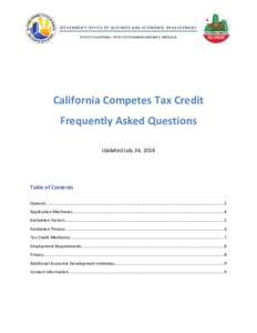 GO VE RN O R’ S OF FI CE OF BU SI NE S S AN D E CON OM I C DE VE LO PME N T STATE OF CALIFORNIA  OFFICE OF GOVERNOR EDMUND G. BROWN JR. California Competes Tax Credit Frequently Asked Questions Updated July 24, 2018