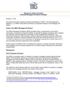 Request for Public Comments Proposed Mortgage Call Report Changes October 1, 2014 On behalf of the state regulatory agencies participating in NMLS,1 the State Regulatory Registry LLC2 (SRR) invites public comments on pro