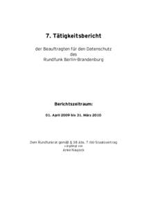 7. Tätigkeitsbericht der Beauftragten für den Datenschutz des Rundfunk Berlin-Brandenburg  Berichtszeitraum: