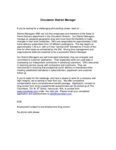 Circulation District Manager If you’re looking for a challenging and exciting career, read on[removed]District Managers (DM) are full time employees and members of the Sales & Home Delivery department in the Circulation 