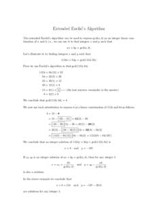 Extended Euclid’s Algorithm The extended Euclid’s algorithm can be used to express gcd(a, b) as an integer linear combination of a and b, i.e., we can use it to find integers x and y such that ax + by = gcd(a, b). Le