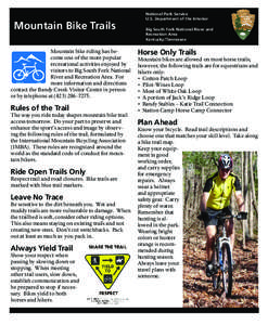 Mountain Bike Trails Mountain bike riding has become one of the more popular recreational activities enjoyed by visitors to Big South Fork National River and Recreation Area. For more information and directions