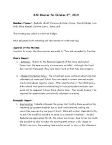 SAC Minutes for October 2nd, 2013 Members Present: Isabelle Obeid, Florence McCarey-Payne, Tara Rutledge, Lisa Mills, Mike Manuel, Caroline Lantz, Jaime Leck The meeting was called to order at 3:05pm. Mike welcomed both 