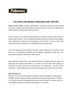 FELLOWES AND BESWICK ANNOUNCE JOINT VENTURE Itasca, IL June, [removed]: Fellowes, a global leader in the design, manufacturing and marketing of business machines and office products has announced a joint venture with leadi