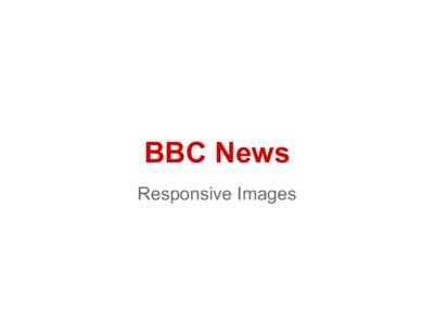 BBC News Responsive Images Context  Scale