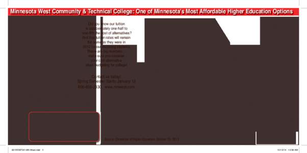 Minnesota West Community & Technical College: One of Minnesota’s Most Affordable Higher Education Options Did you know our tuition is approximately one-half to one-ﬁfth the cost of alternatives? And that tuition rate