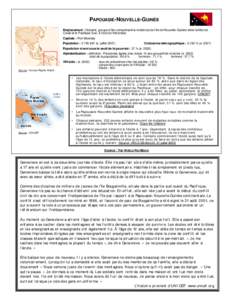 PAPOUASIE-NOUVELLE-GUINÉE Emplacement : Océanie, groupe d’îles comprenant la moitié est de l’île de Nouvelle-Guinée entre la Mer de Corail et le Pacifique Sud, à l’est de l’Indonésie. Capitale : Port More