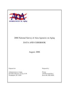 2006 National Survey of Area Agencies on Aging DATA AND CODEBOOK August, 2006  Prepared for: