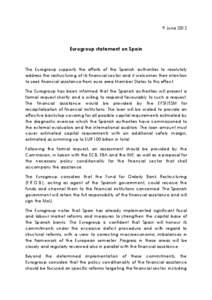 9 June[removed]Eurogroup statement on Spain The Eurogroup supports the efforts of the Spanish authorities to resolutely address the restructuring of its financial sector and it welcomes their intention