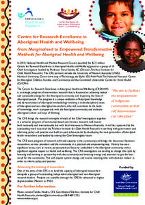 Centre for Research Excellence in Aboriginal Health and Wellbeing From Marginalised to Empowered:Transformative Methods for Aboriginal Health and Wellbeing In 2010, National Health and Medical Research Council awarded th