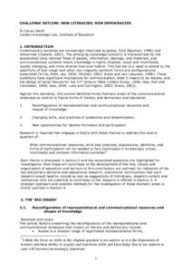 CHALLENGE OUTLINE: NEW LITERACIES, NEW DEMOCRACIES Dr Carey Jewitt London Knowledge Lab, Institute of Education 1. INTRODUCTION Contemporary societies are increasingly theorized as global, fluid (Bauman, 1998) and networ