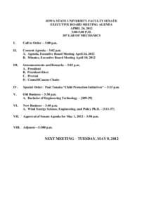 IOWA STATE UNIVERSITY FACULTY SENATE EXECUTIVE BOARD MEETING AGENDA APRIL 24, 2012 3:00-5:00 P.M. 107 LAB OF MECHANICS I.