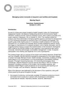 Managing cardon monoxide in long-term care facilities and hospitals: Meeting Report Saskatoon, Saskatchewan October 21, 2013 Introduction As part of a three-year project funded by Health Canada’s Indoor Air Contaminant