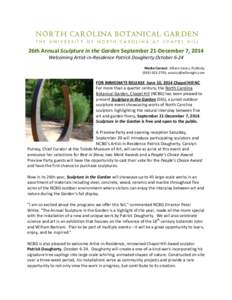 26th Annual Sculpture in the Garden September 21-December 7, 2014 Welcoming Artist-in-Residence Patrick Dougherty October 6-24 Media Contact: Allison Savicz, Publicity;   FOR IMMEDIATE