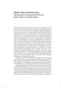 Objekt, Bild und Performance Repräsentationen ethnographischen Wissens Beatrix Hoffmann und Steffen Mayer Ethnographische Inhalte werden seit jeher neben ihrer akademischen, zumeist an den Text gebundenen Präsentation 