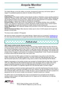 Angola Monitor Issue 3/14 The Angola Monitor covers the politics, economics, development, democracy and human rights of Angola. It is published quarterly by Action for Southern Africa (ACTSA). This issue covers: Politica