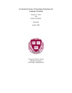 An Empirical Study of Smoothing Techniques for Language Modeling Stanley F. Chen and Joshua Goodman TR-10-98