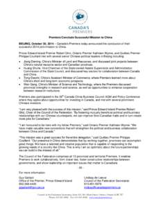 Premiers Conclude Successful Mission to China BEIJING, October 30, 2014 – Canada’s Premiers today announced the conclusion of their successful 2014 joint mission to China. Prince Edward Island Premier Robert Ghiz, On