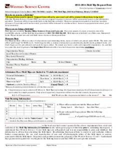 [removed]Field Trip Request Form (for school groups of 15 students or more) Submit this signed form by fax to[removed]or mail to: WSC Field Trips, 2345 Searl Parkway, Hemet, CA[removed]How do we reserve a field tr
