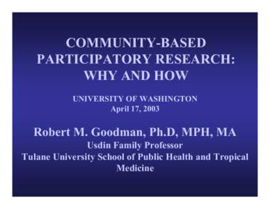 COMMUNITY-BASED PARTICIPATORY RESEARCH: WHY AND HOW UNIVERSITY OF WASHINGTON April 17, 2003