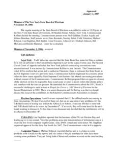 Approved January 4, 2007 Minutes of The New York State Board of Elections November 29, 2006 The regular meeting of the State Board of Elections was called to order at 12:30 p.m. at