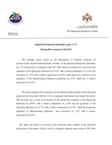 The Hashemite Kingdom of Jordan PRESS/Dec-2014 Date: 15.Feb.2015 Industrial Production Quantities up by 1.7% During 2014 compared with 2013