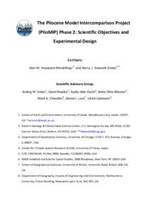 The Pliocene Model Intercomparison Project (PlioMIP) Phase 2: Scientific Objectives and Experimental Design Co-Chairs: Alan M. Haywood (Modelling) 1* and Harry, J. Dowsett (Data) 2**.