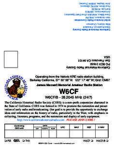 Initial Amateur Radio Committee: Vern Anderson, W6LPM Dave Billeci, WA6UHA (First Field Operation) Art Lebermann, W6REQ Bart Lee, KV6LEE Paul Shinn, K6FRC (Beacon)