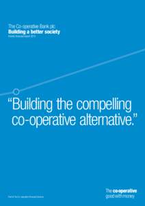 The Co-operative Bank plc Building a better society Interim financial report 2011 “Building the compelling co-operative alternative.”