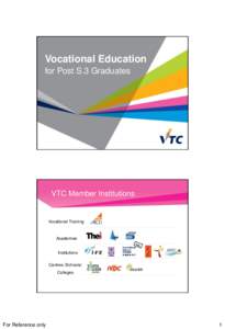 Vocational Education for Post S.3 Graduates 職業訓練局  VTC Member Institutions