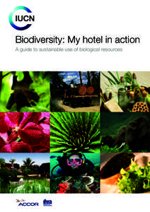 Biodiversity: My hotel in action A guide to sustainable use of biological resources IUCN Founded in 1948, IUCN (International Union for Conservation of Nature) brings together States, government agencies and a diverse r