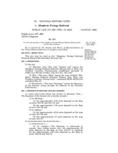 IX.  NATIONAL HISTORIC SITES 1. Allegheny Portage Railroad PUBLIC LAW 107–369—DEC. 19, 2002