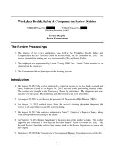 Workplace Health, Safety & Compensation Review Division WHSCRD Case No: [removed]WHSCC Claim No: [removed]Decision Number: 14067 Gordon Murphy Review Commissioner