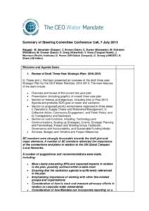 Summary of Steering Committee Conference Call, 7 July 2015 Present: M. Alexander (Diageo); C. Brown (Olam); G. Burian (Monsanto); M. Dickstein (Heineken); M. Ginster (Sasol); H. Greig (WaterAid); V. Kona (Tongaat Hulett)