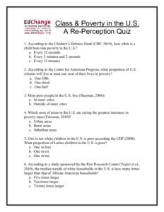 Class & Poverty in the U.S. A Re-Perception Quiz 1. According to the Children’s Defense Fund (CDF; 2010), how often is a child born into poverty in the U.S.? a. Every 32 seconds b. Every 3 minutes and 2 seconds