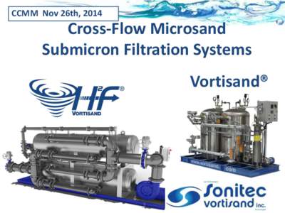 CCMM Nov 26th, 2014  Cross-Flow Microsand Submicron Filtration Systems Vortisand®