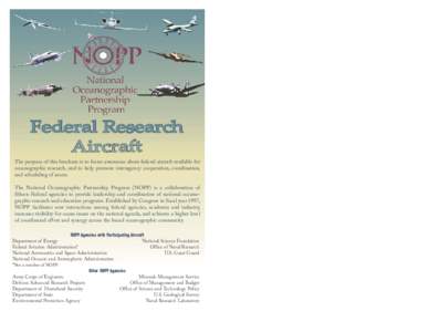 Federal Research Aircraft The purpose of this brochure is to foster awareness about federal aircraft available for oceanographic research, and to help promote interagency cooperation, coordination, and scheduling of asse