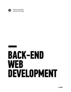 General Assembly Course Curriculum BACK-END WEB DEVELOPMENT