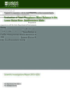 Prepared in cooperation with the Idaho Department of Environmental Quality  Evaluation of Total Phosphorus Mass Balance in the Lower Boise River, Southwestern Idaho  Scientific Investigations Report 2013–5220
