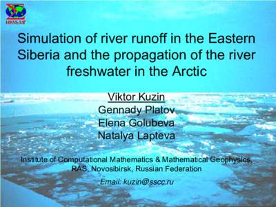 Simulation of river runoff in the Eastern Siberia and the propagation of the river freshwater in the Arctic Viktor Kuzin Gennady Platov Elena Golubeva