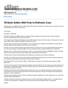 ALM Properties, Inc. Page printed from: Daily Business Review Back to Article TD Bank Settles With Feds In Rothstein Case TD Bank agrees to pay $52.5 million to settle charges filed by federal regulators for handling mon